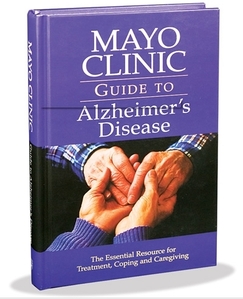Mayo Clinic Guide to Alzheimer&#039;s Disease